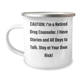 Funny Drug Counselor Gifts for Graduation - 'Caution: I'm A Retired Drug Counselor...' Camping Mug, 12 oz, Gifts from Family to Drug Counselor, Unique Graduation Gifts - Image 1